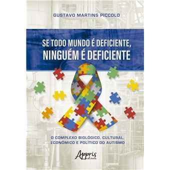 Se Todo Mundo É Deficiente, Ninguém É Deficiente: O Complexo Biológico, Cultural, Econômico - 1