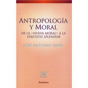 Antropología y moral : de la ""nueva moral"" a la Veritatis splendor - 1