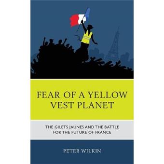 Fear Of A Yellow Planet The Gilets Jaunes And The End Of The World The Gilets Jaunes And The Battle For The Future Of France - 1