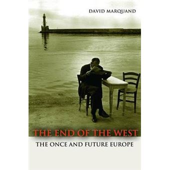 The End of the West - The Once and Future Europe - Paperback - 2012 - 1