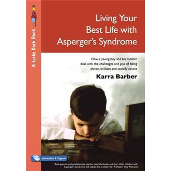 Living Your Best Life with Asperger's Syndrome - How a Young Boy and His Mother Deal with the Challenges and Joys of Being Eleven, Brilliant and Socially Absent - Paperback - 2006 - 1