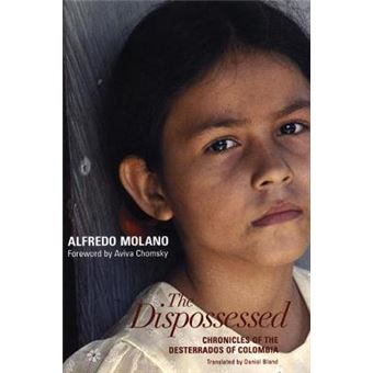 Dispossessed, The  Chronicles Of The Desterrados Of Colombia - 1