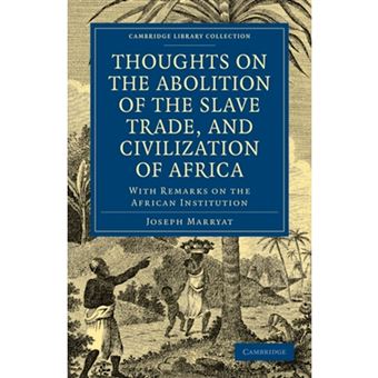 Thoughts on the Abolition of the Slave Trade, and Civilization of Africa - With Remarks on the African Institution - Paperback - 2011 - 1