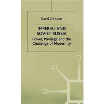 Imperial and Soviet Russia - Power, Privilege and the Challenge of Modernity - Hardback - 1997 - 1
