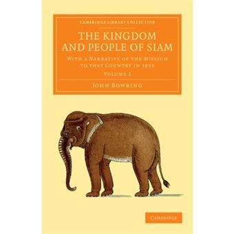 The Kingdom and People of Siam - with a Narrative of the Mission to That Country in 1855 - Paperback - 2012 - 1