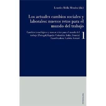 Los Actuales Cambios Sociales Y Laborales Nuevos Retos Para El Mundo Del Trabajo Libro 1 Cambios Tecnolgicos Y Nuevos Retos Para El Mundo Del Trabajo Portugal, Espaa, Colombia, Italia, Francia - 1