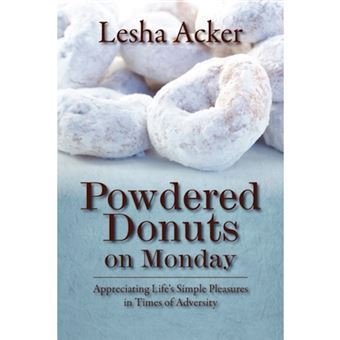 Powdered Donuts on Monday - Appreciating Life's Simple Pleasures in Times of Adversity - Paperback / softback - 2010 - 1