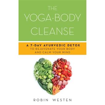 The Yoga-Body Cleanse - A 7-day Ayurvedic Detox to Rejuvenate Your Body and Calm Your Mind - Paperback - 2014 - 1