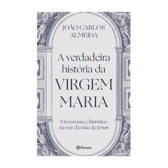 A Verdadeira História da Virgem Maria - Um Romance Histórico Na Voz da Mãe de Jesus - 1