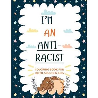 I'M An Antiracist Coloring Book For Adults And Kids Featuring Powerful Quotes On Overcoming Racism - 1