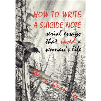 How to Write a Suicide Note - Serial Essays That Saved a Woman's Life - Paperback - 2008 - 1