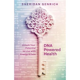 DNA Powered Health: Unlock Your Potential to Live with Energy and Ease - 1