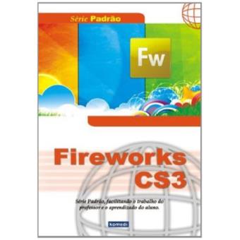 Fireworks CS3 - Serie Padrao, Facilitando O Trabalho Do Professor E O Aprendizado Do Aluno - 1
