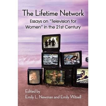 The Lifetime Network Essays On &Quottelevision For Women&quot In The 21St Century - 1
