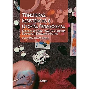 Trincheiras, Resistências e Utopias Pedagógicas: Escolas Alternativas em Curitiba Durante a Ditadura Militar - 1