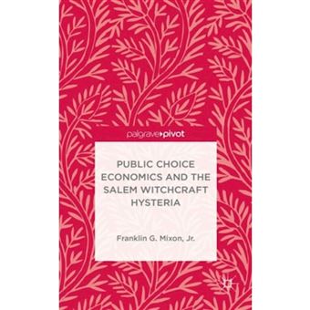 Public Choice Economics and the Salem Witchcraft Hysteria - Hardback - 2015 - 1