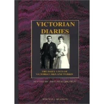 Victorian Diaries: The Daily Lives of Victorian Men and Women - 1