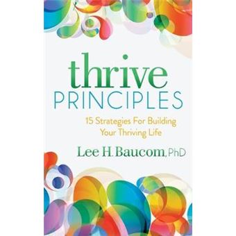 Thrive Principles 15 Strategies For Building Your Thriving Life - 1
