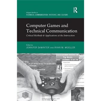 Computer Games And Technical Communication Critical Methods And Applications At The Intersection - 1