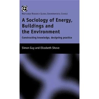 The Sociology of Energy, Buildings and the Environment - Constructing Knowledge, Designing Practice - Hardback - 2000 - 1