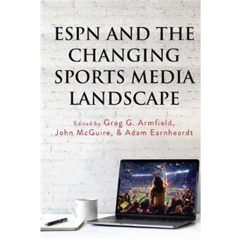 Espn And The Changing Sports Media Landscape 2 Communication, Sport, And Society - 1