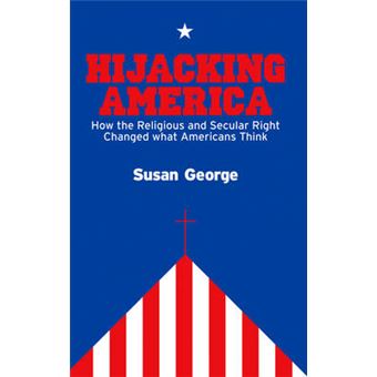 Hijacking America - How the Secular and Religious Right Changed What Americans Think - Hardback - 2008 - 1