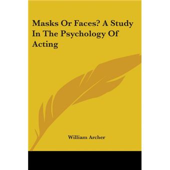 Masks Or Faces? A Study In The Psychology Of Acting - Paperback - 2006 - 1