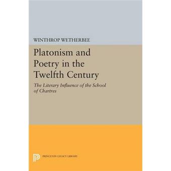 Platonism and Poetry in the Twelfth Century : The Literary Influence of the School of Chartres - 1