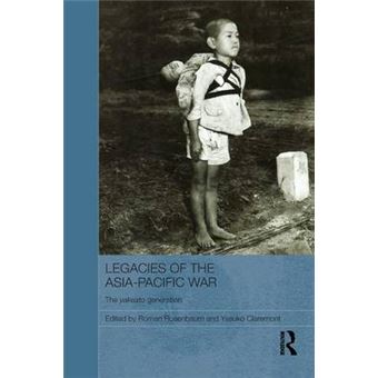 Legacies of the Asia-Pacific War - The Yakeato Generation - Paperback - 2015 - 1