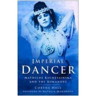 Imperial Dancer - Mathilde Kschessinska and the Romanovs - Paperback - 2006 - 1