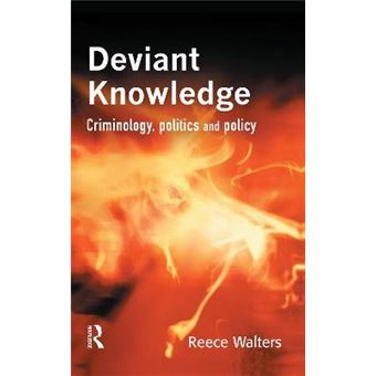 Deviant Knowledge - Criminology, Politics and Policy - Hardback - 2003 - 1
