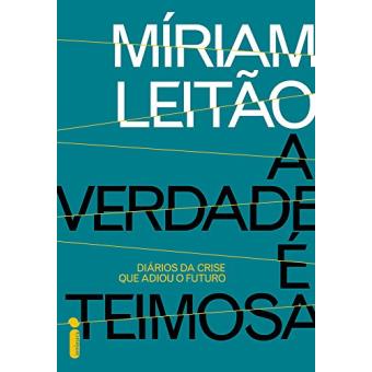 A Verdade É Teimosa. Diários Da Crise Que Adiou O Futuro - 1