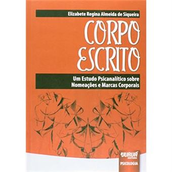 Corpo Escrito. Um Estudo Psicanalítico Sobre Nomeações E Marcas Corporais - 1