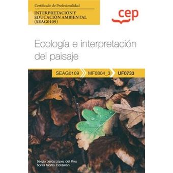 Manual. Ecología E Interpretación Del Paisaje (Uf0733). Certificados De Profesionalidad. Interpretación Y Educación Ambiental (Seag0109) - 1