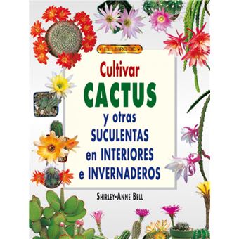 Cultivar Cactus Y Otras Suculentas En Interiores E Invernaderos - 1