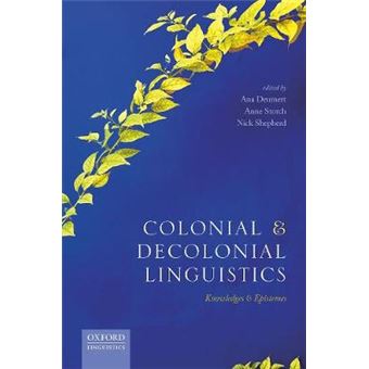 Colonial And Decolonial Linguistics Knowledges And Epistemes - 1