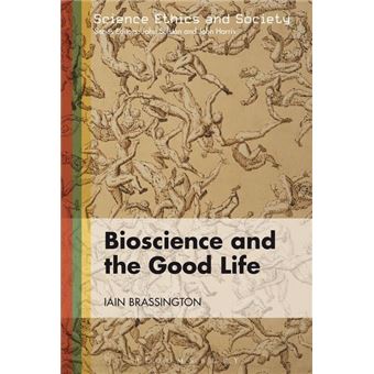 Bioscience and the Good Life - Hardback - 2013 - 1