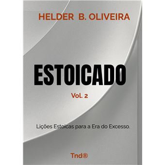Estoicado Vol. 2 - Rumo A Ataraxia: Lições Estoicas Para A Era Do Excesso - 1