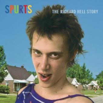 Spurts: The Richard Hell Story - Remastered - 1