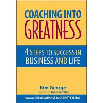 Coaching into Greatness - 4 Steps to Success in Business and Life - Hardback - 2006 - 1