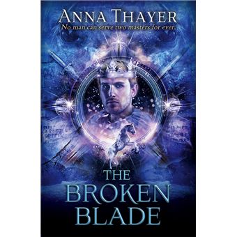 The Broken Blade: No Man Can Serve Two Masters Forever (The Knight Of Eldaran) (Paperback) - 1