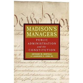 Madison's Managers - Public Administration and the Constitution - Paperback - 2006 - 1