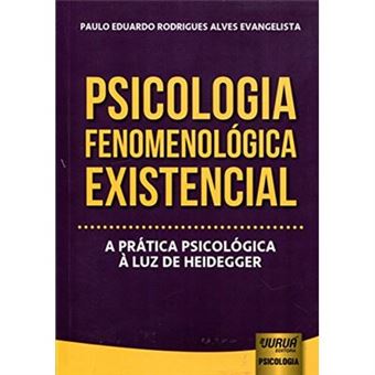 Psicologia Fenomenológica Existencial. A Prática Psicológica À Luz De Heidegger - 1