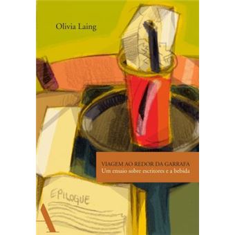 Viagem ao redor da garrafa: Um ensaio sobre escritores e a bebida - 1
