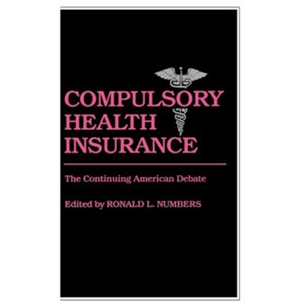 Compulsory Health Insurance - The Continuing American Debate - Hardback - 1982 - 1