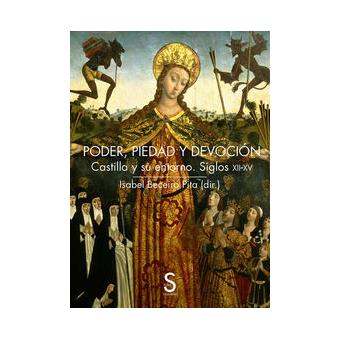 Poder, piedad y devocion castilla y su entorno. (siglos xii- - 1
