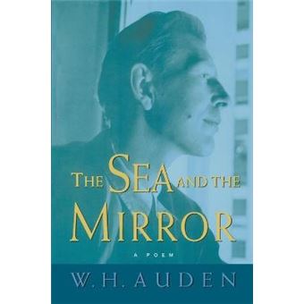 The Sea and the Mirror - A Commentary on Shakespeare's "The Tempest" - Paperback - 2005 - 1