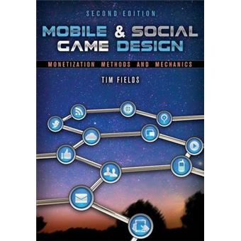 Mobile & Social Game Design - Monetization Methods and Mechanics - Paperback - 2014 - 1
