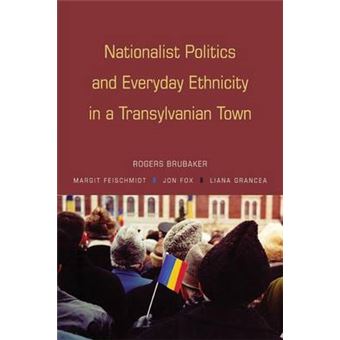 Nationalist Politics and Everyday Ethnicity in a Transylvanian Town - Paperback - 2008 - 1