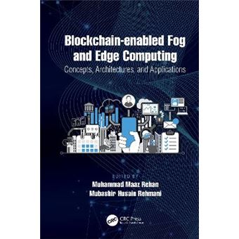 Blockchainenabled Fog And Edge Computing Concepts, Architectures And Applications Concepts, Architectures And Applications - 1